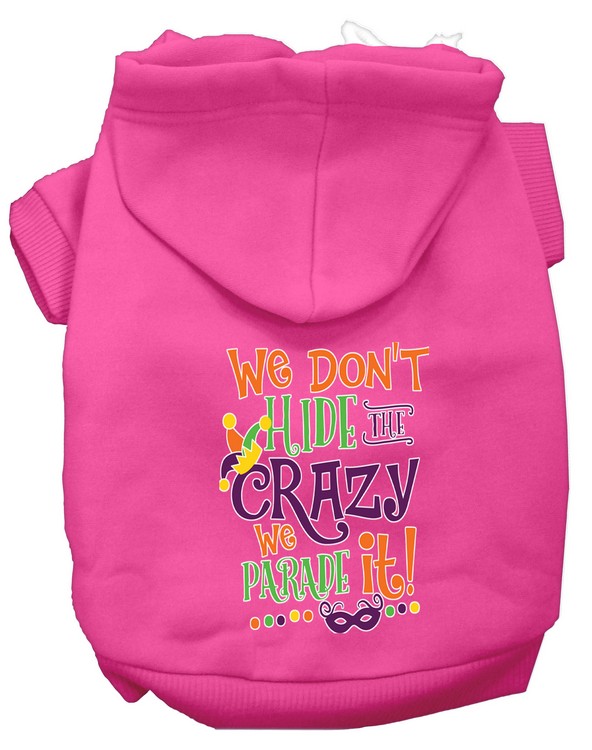 We Don't Hide the Crazy Screen Print Mardi Gras Dog Hoodie Bright Pink XXXL